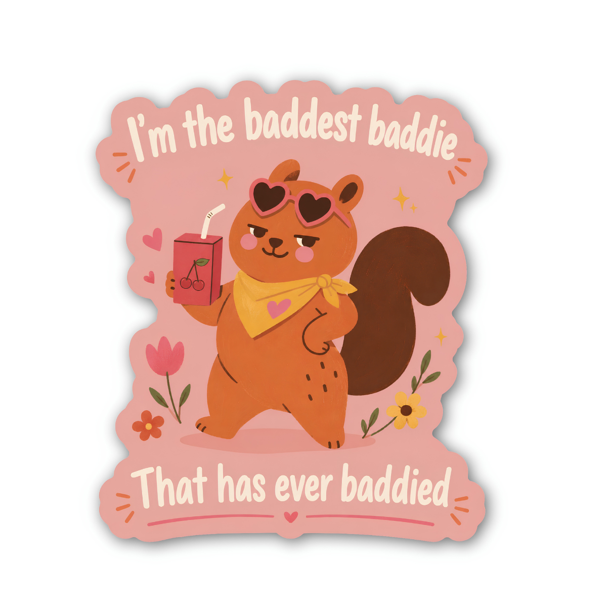 I’m the Baddest Baddie Squirrel Sticker