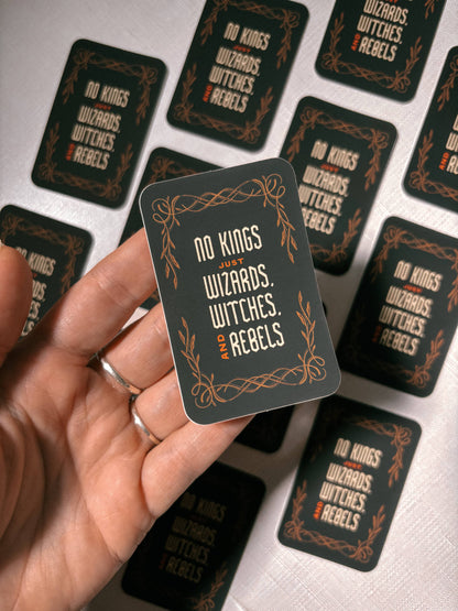 Vinyl Sticker: No Kings Just Wizards and Witches - 3" Matte