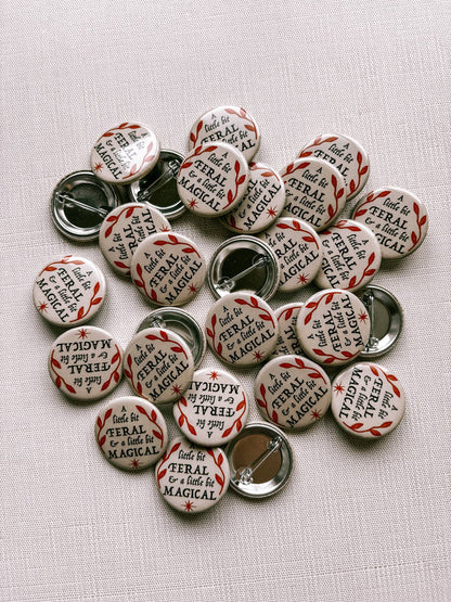 Button Pin: A Little bit Feral, 1.25"