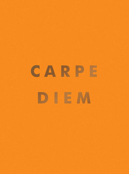 Carpe Diem: Inspirational Quotes and Awesome Affirmations