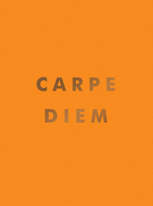 Carpe Diem: Inspirational Quotes and Awesome Affirmations