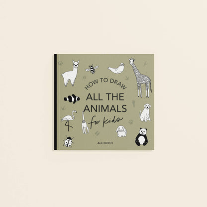 All The Animals: A How to Draw Art Book for Kids
