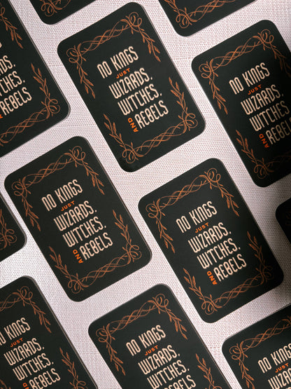 Vinyl Sticker: No Kings Just Wizards and Witches - 3" Matte