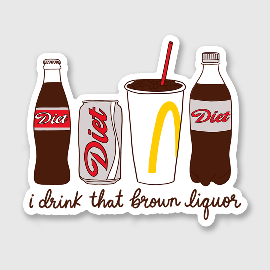 I Drink That Brown Liquor Diet Soda Sticker