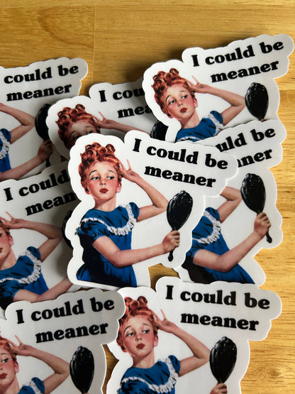 "I Could Be Meaner"
